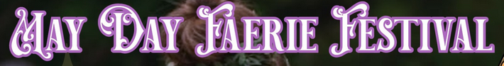 Text reading May Day Faerie Festival